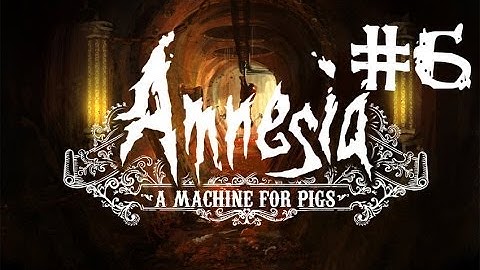 Amnesia: A Machine For Pigs | Part 6 | The Piston Room
