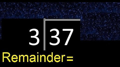 Divide 37 by 3 . remainder , quotient  . Division with 1 Digit Divisors . Long Division .  How to do