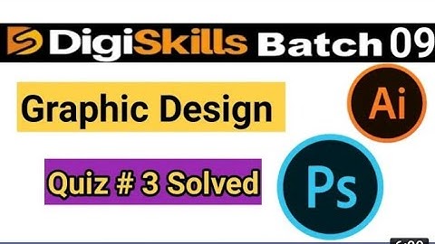 Digiskills Graphic Design Quiz 3 Batch 9 Solution 2021 || Graphic design quiz no 3 Batch 9 Solution