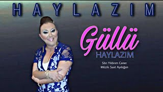 Güllü - Haylazım Resimi