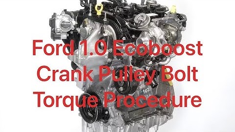 Ford 1.0 Ecoboost Crank Pulley Torque Procedure