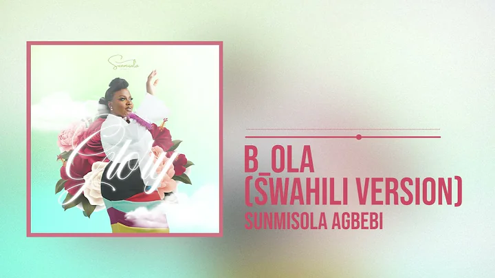 ⁠Sunmisola Agbebi - B'ola (Swahili version) (Official Audio)