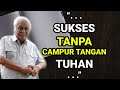 Kata Kata Bijak Bob Sadino Motivasi Kehidupan & Bisnis , Motivasi Sukses PART 2