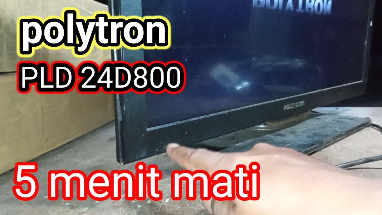 CARA PERBAIKAN TV LED POLYTRON 24" PLD 24D800.HIDUP SEBENTAR TERUS MATI. VLOG : 85
