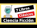 Top: 7 libros clásicos de CIENCIA FICCIÓN recomendados que hay en mi librero (Sci-fi)