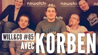 Will&amp;Co #85 - Avec Korben !