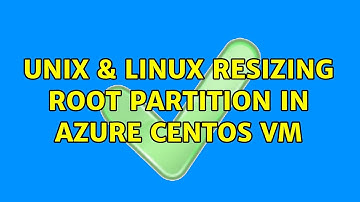 Unix & Linux: Resizing root partition in azure CentOS VM (2 Solutions!!)