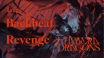 [Chimera Dragons] Tr.4 Backbeat Revenge