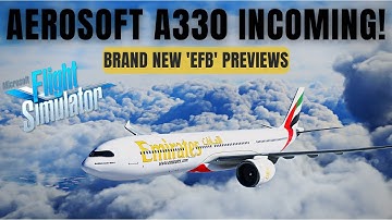 AEROSOFT Airbus A330 EFB PREVIEWS! ► FANTASTIC NEW FEATURES! ► MICROSOFT FLIGHT SIMULATOR 2020