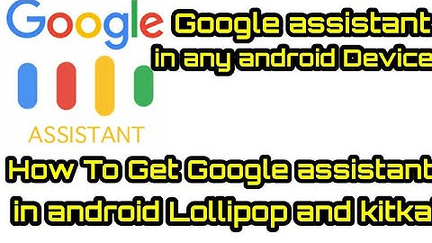 How To Get Google assistant In Android Lollipop and Kitkat.