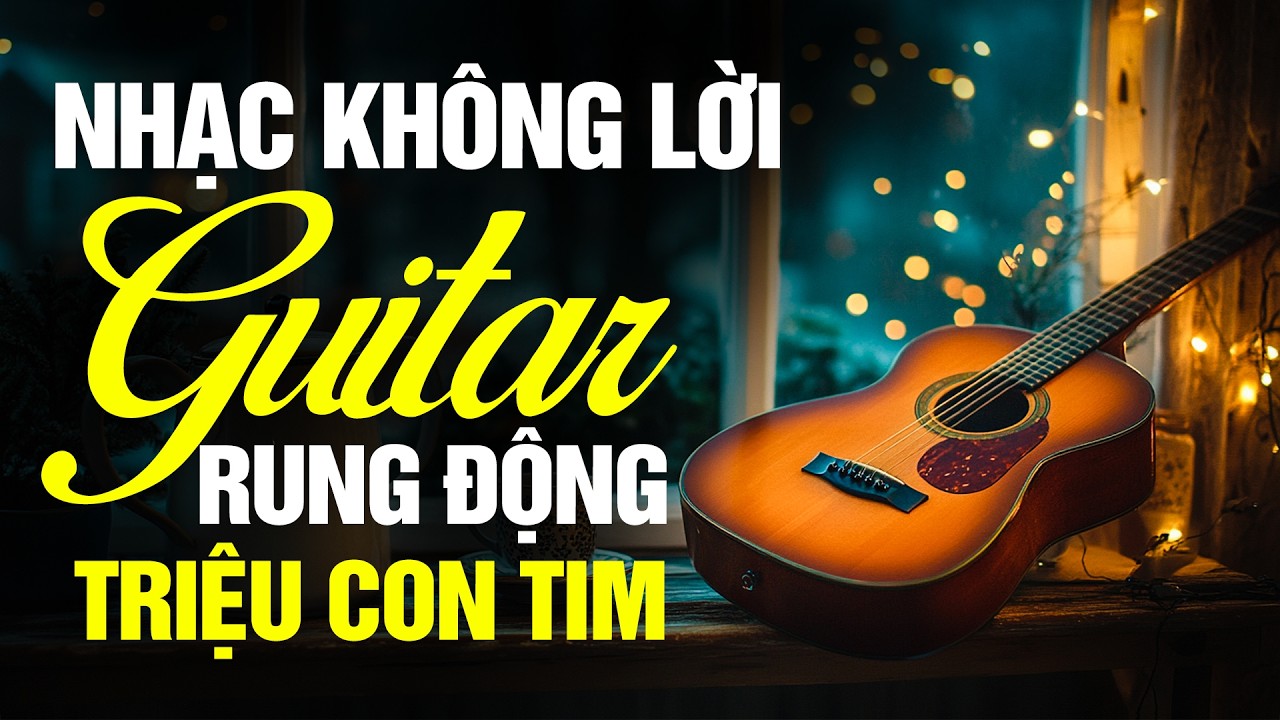 22H Mở Nghe Guitar Không Lời Rung Động Triệu Con Tim | Nhạc Không Lời Hay Nhất 2026