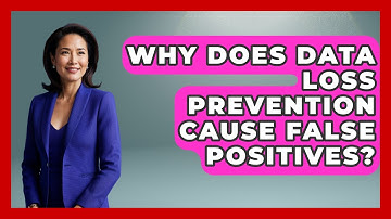 Why Does Data Loss Prevention Cause False Positives? - Virtual Communication Hub