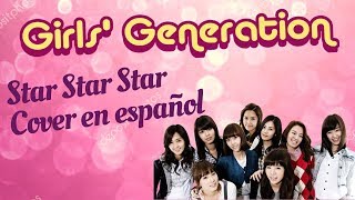 Girls' Generation - Star Star Star, 소녀시대 (COVER ESPAÑOL)