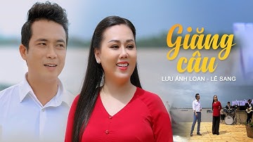 Giăng Câu - Lưu Ánh Loan ft Lê Sang | Màn Song Ca Cực Ngọt Của Hai Ca Sĩ Khiến Khán Giả Ngất Ngây
