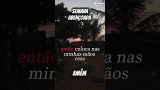 Semana Abençoada 🙌 Compartilhe 🙏 #oração #fe #motivacional #amem