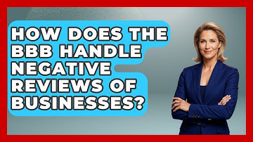 How Does The BBB Handle Negative Reviews Of Businesses? - Consumer Laws For You