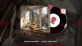 Garikugarik - Lyric Melody (2024)