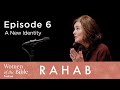 Rahab: A New Identity (Episode 6)