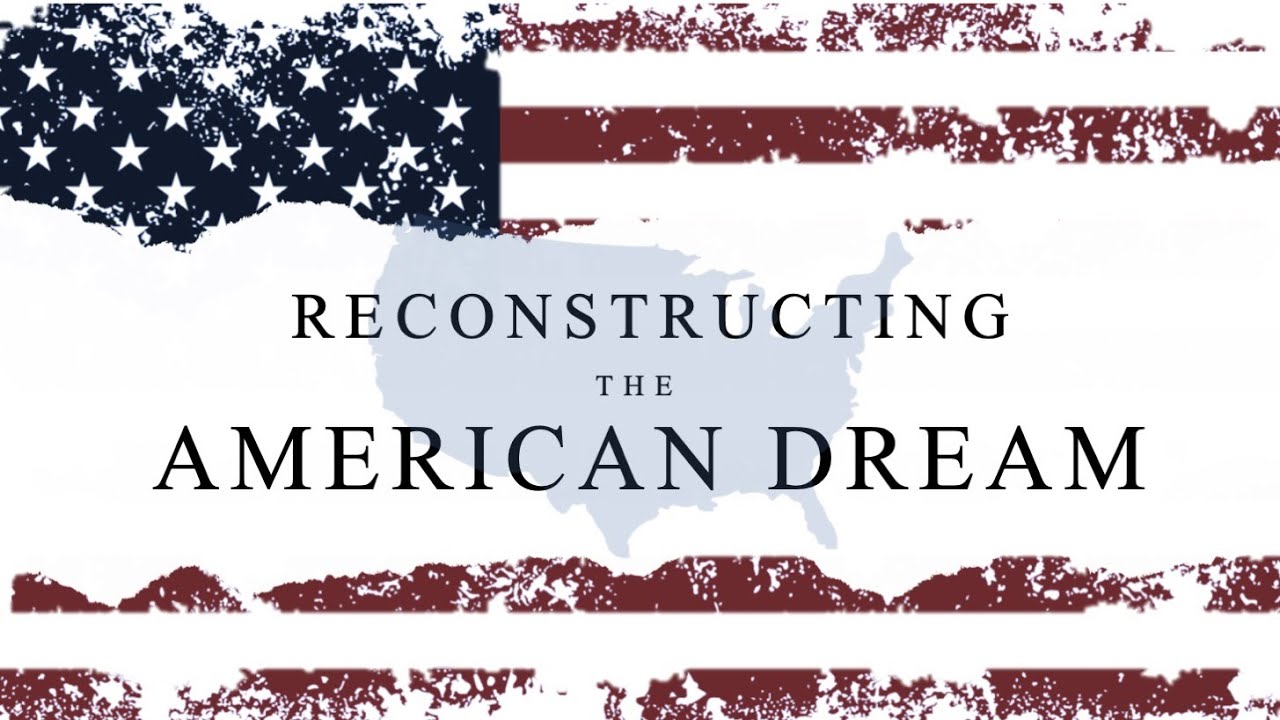 Reconstructing The American Dream Part 4
