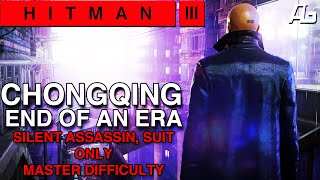 "End of an Era" | Chongqing | Silent Assassin Suit Only | Master Difficulty