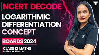 Logarithmic Differentiation Concept 🔥| NCERT Decode 🔥😨 | Class 12 Chapter 5 Maths | Shivani Sharma
