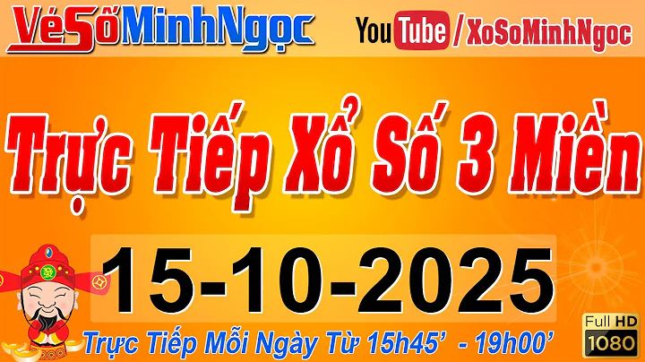 Xổ Số Minh Ngọc, Trực Tiếp Xổ Số Ngày 15/10/2025: KQXS Miền Nam XSMN, Miền Trung XSMT, Miền Bắc XSMB