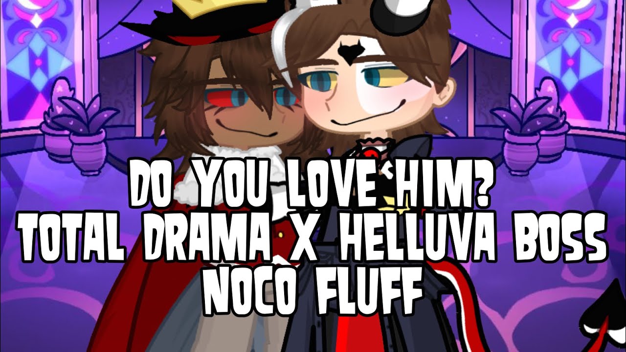 [] Do you love him? [] Total Drama Island x Helluva Boss Au [] Gacha ...