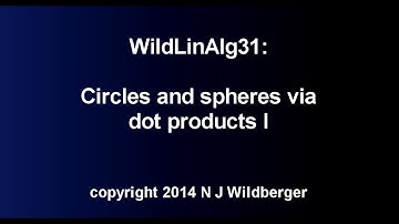 Circles and spheres via dot products I | Geometric Linear Algebra A 31 | NJ Wildberger