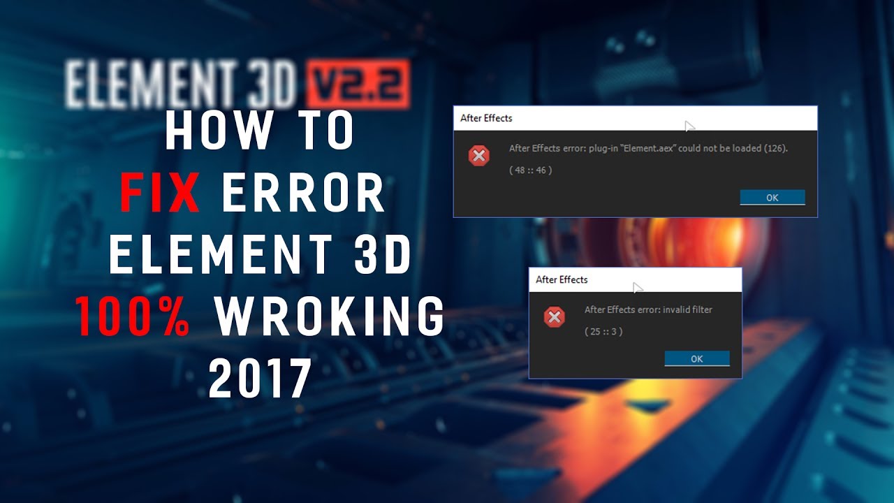 How To Fix Ae Plugin Element 3d Error Could Not Be Loaded 126 Invalid Filter 100 Working