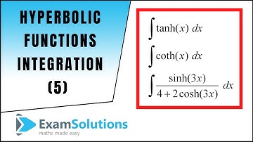 Integration of Hyperbolic Functions (5) | tanh(x), coth(x) | ExamSolutions