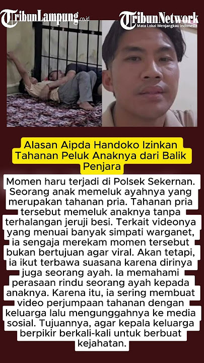Alasan Aipda Handoko Izinkan Tahanan Peluk Anaknya dari Balik Penjara