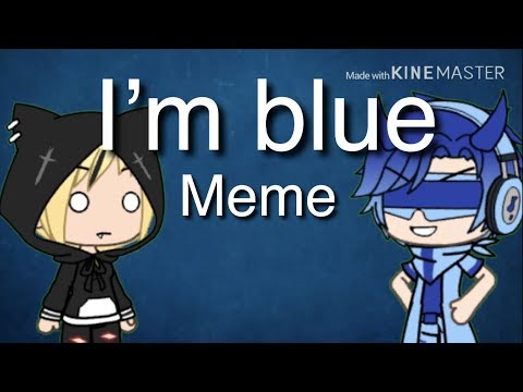i'm-blue-(meme)--gacha-life-