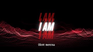 I Am - Illest Morena (Prod. by Geekinz) Official Lyric Video