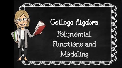 College Algebra: Polynomial Functions and Modeling