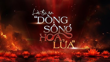 Truyền hình trực tiếp: Lời tri ân - Dòng sông hoa lửa