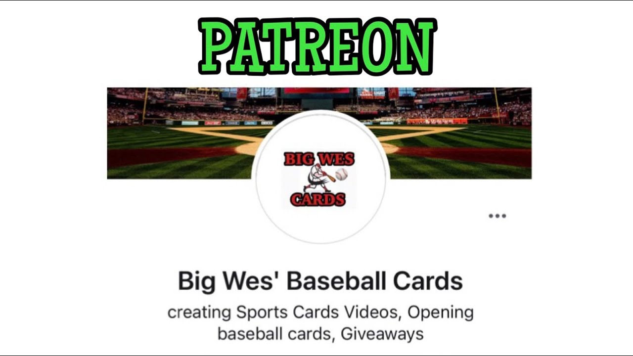 ⚾️BIG WES’ BASEBALL CARDS PATREON PAGE INFORMATION & DIFFERENT TIERS!⚾️