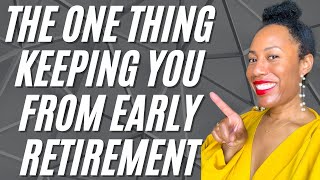 The one thing stopping you from retiring early | Financial Independence