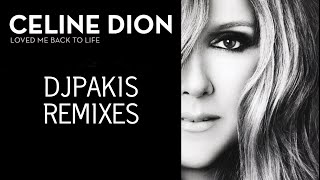 Celine Dion - Loved Me Back To Life - DJPAKIS 3X RE-MIXES