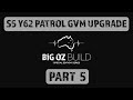GVM UPGRADE FOR $500 IN QLD / 2020 Y62 S5 Patrol - BIG OZ BUILD - PART 5