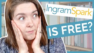 IngramSpark is FREE! ...sort of? [HUGE SELFPUBLISHING UPDATE!]