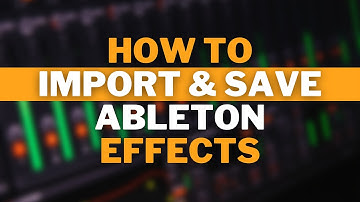How To Import & Save Effects inside Ableton Live! + FREE Ableton Effect Presets 😍