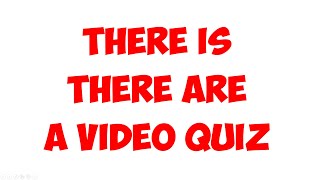 THERE IS THERE ARE VIDEO QUIZ