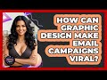 How Can Graphic Design Make Email Campaigns Viral? - Graphic Design Nerd