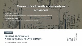 Museoloxía e investigación “desde as provincias”
