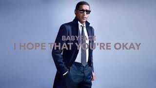 Babyface - I Hope That You're Okay