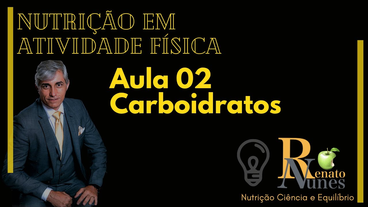Prof Renato M Nunes - 02 - Carboidrato - Nutrição e  Atividade Física