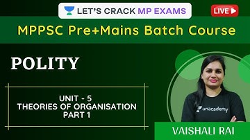UNIT -5  THEORIES OF ORGANISATION PART 1 | Polity | MPPSC Pre & Mains Batch | Vaishali