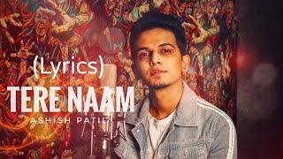 Video thumbnail of "Tere naam (lyrics) | Ashish patil | Musical Era"