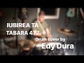 TABARA 477 - Iubirea Ta - Drum cover