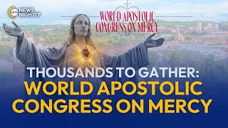 Thousands to Gather for World Apostolic Congress on Mercy | EWTN News Nightly
